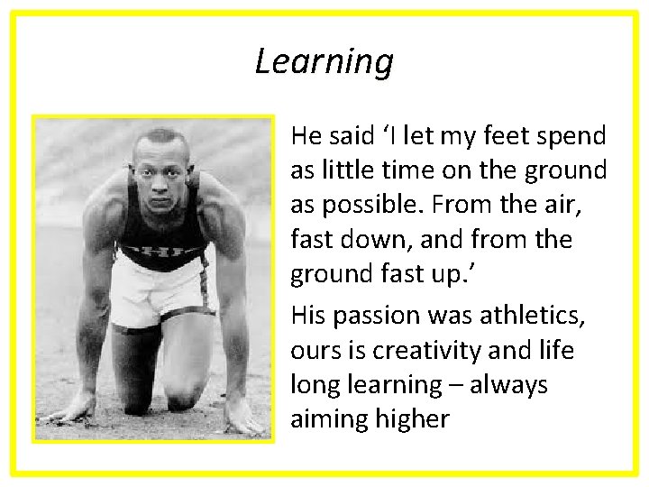 Learning He said ‘I let my feet spend as little time on the ground