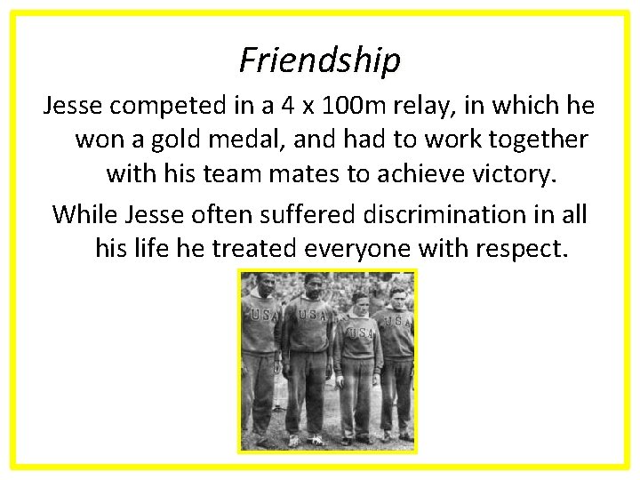 Friendship Jesse competed in a 4 x 100 m relay, in which he won