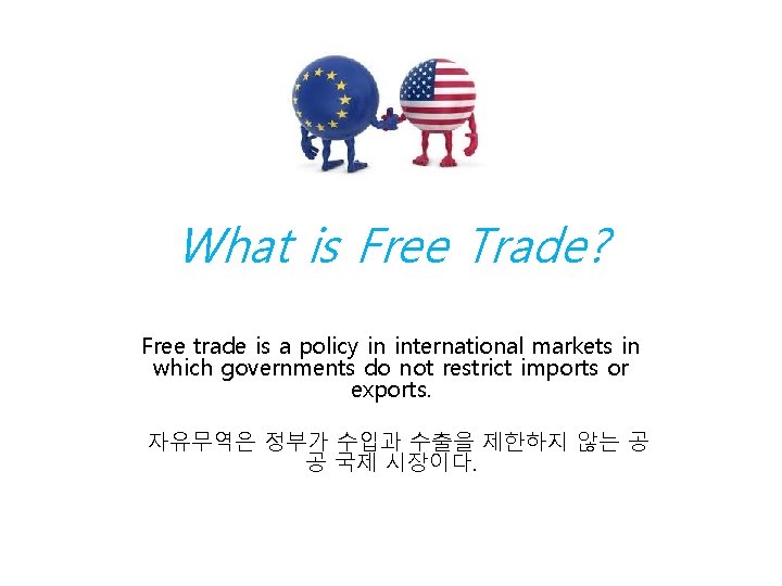 What is Free Trade? Free trade is a policy in international markets in which
