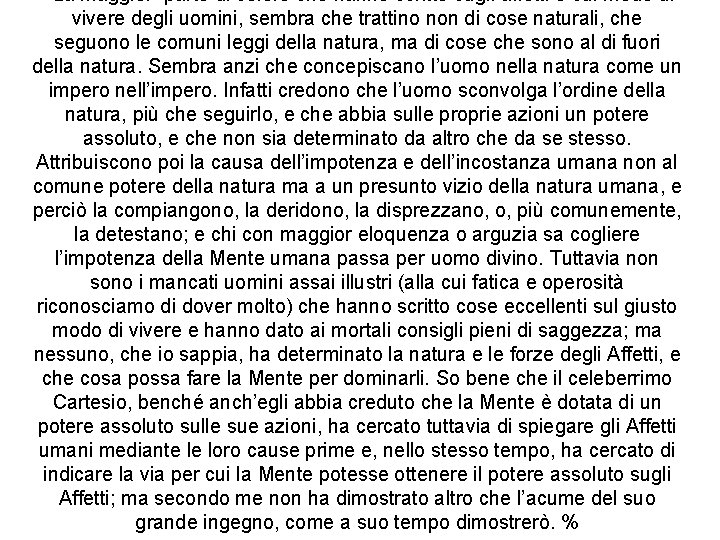 “ La maggior parte di coloro che hanno scritto sugli affetti e sul modo “ La maggior parte di coloro che hanno scritto sugli affetti e sul modo