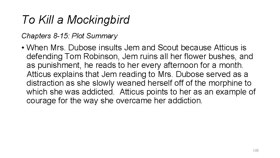 To Kill a Mockingbird Chapters 8 -15: Plot Summary • When Mrs. Dubose insults