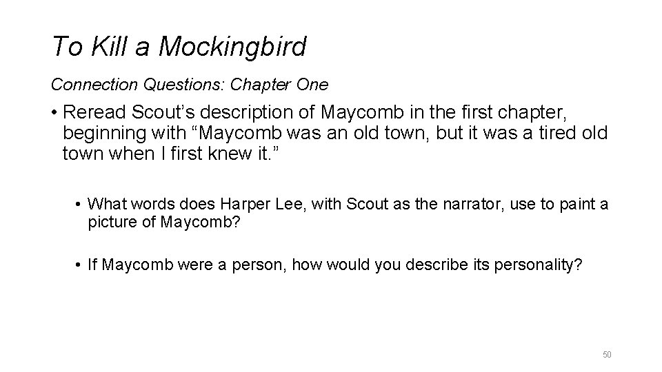 To Kill a Mockingbird Connection Questions: Chapter One • Reread Scout’s description of Maycomb To Kill a Mockingbird Connection Questions: Chapter One • Reread Scout’s description of Maycomb