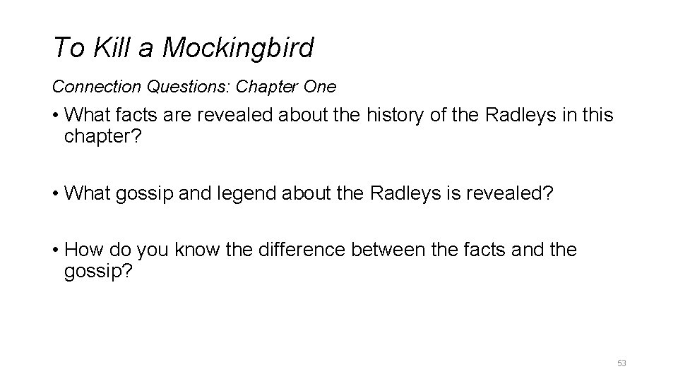 To Kill a Mockingbird Connection Questions: Chapter One • What facts are revealed about