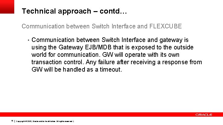 Technical approach – contd… Communication between Switch Interface and FLEXCUBE • Communication between Switch