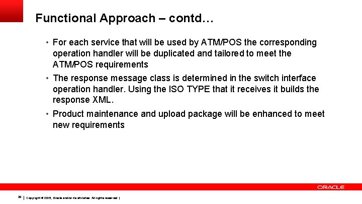Functional Approach – contd… • For each service that will be used by ATM/POS