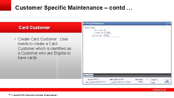 Customer Specific Maintenance – contd … • Card Customer • Create Card Customer. User