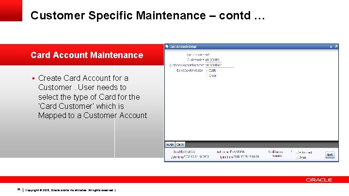 Customer Specific Maintenance – contd … Card Account Maintenance § Create Card Account for