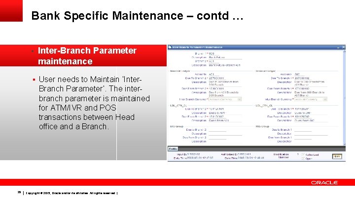 Bank Specific Maintenance – contd … • Inter-Branch Parameter maintenance § User needs to