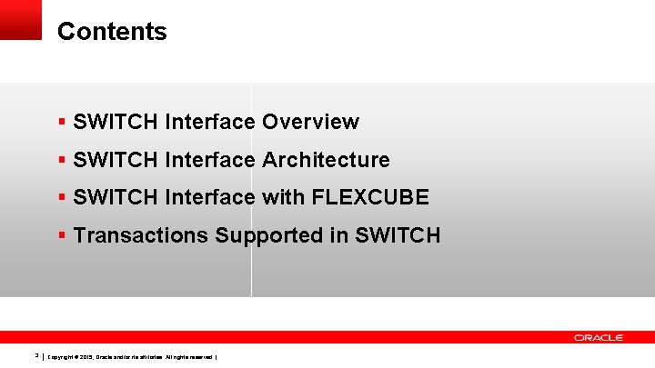 Contents § SWITCH Interface Overview § SWITCH Interface Architecture § SWITCH Interface with FLEXCUBE