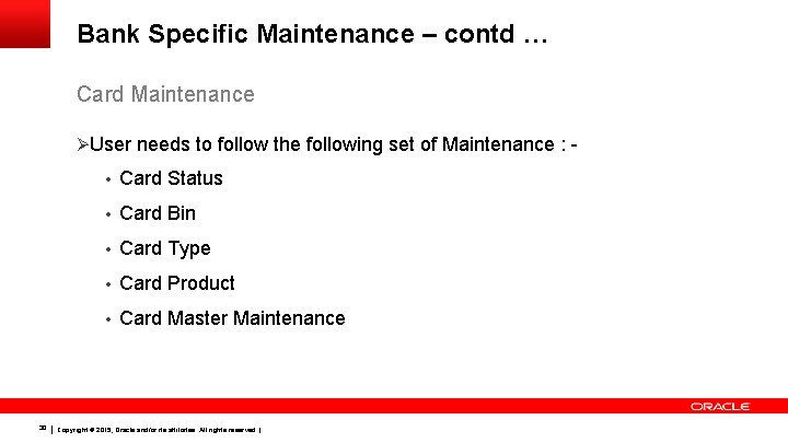 Bank Specific Maintenance – contd … Card Maintenance Ø User needs to follow the