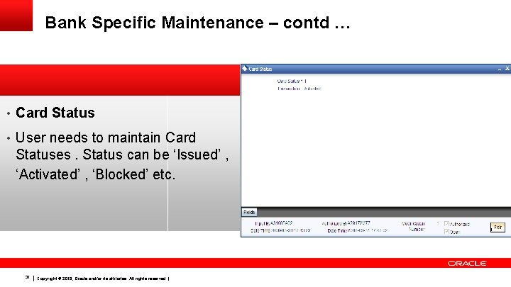 Bank Specific Maintenance – contd … • Card Status • User needs to maintain