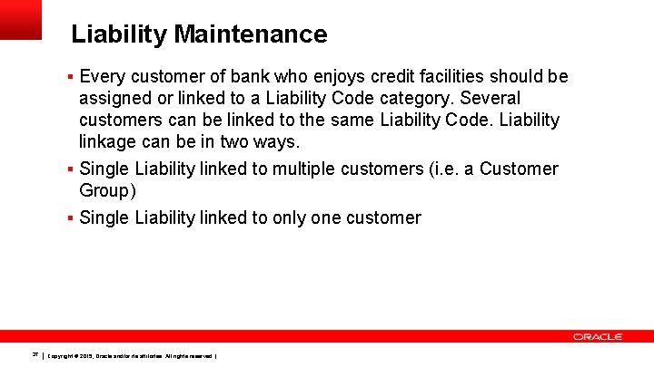 Liability Maintenance § Every customer of bank who enjoys credit facilities should be assigned