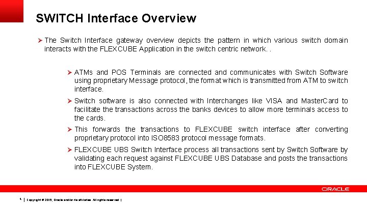 SWITCH Interface Overview Ø The Switch Interface gateway overview depicts the pattern in which