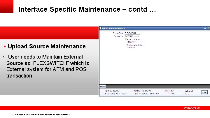 Interface Specific Maintenance – contd … § Upload Source Maintenance • User needs to
