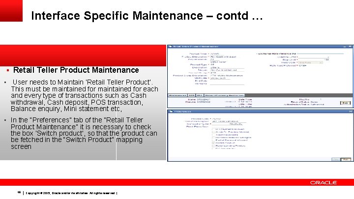 Interface Specific Maintenance – contd … § Retail Teller Product Maintenance • User needs