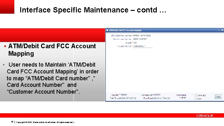 Interface Specific Maintenance – contd … § ATM/Debit Card FCC Account Mapping • User