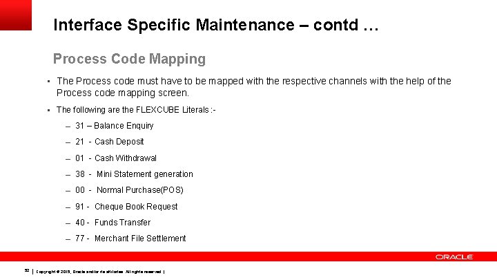 Interface Specific Maintenance – contd … Process Code Mapping • The Process code must