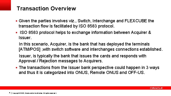 Transaction Overview § Given the parties involves viz. , Switch, Interchange and FLEXCUBE the