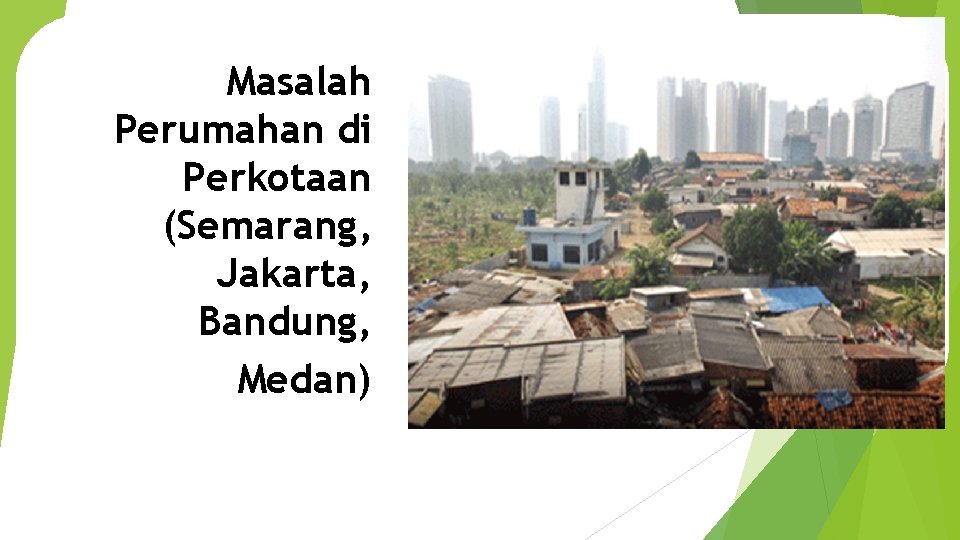 Masalah Perumahan di Perkotaan (Semarang, Jakarta, Bandung, Medan) 