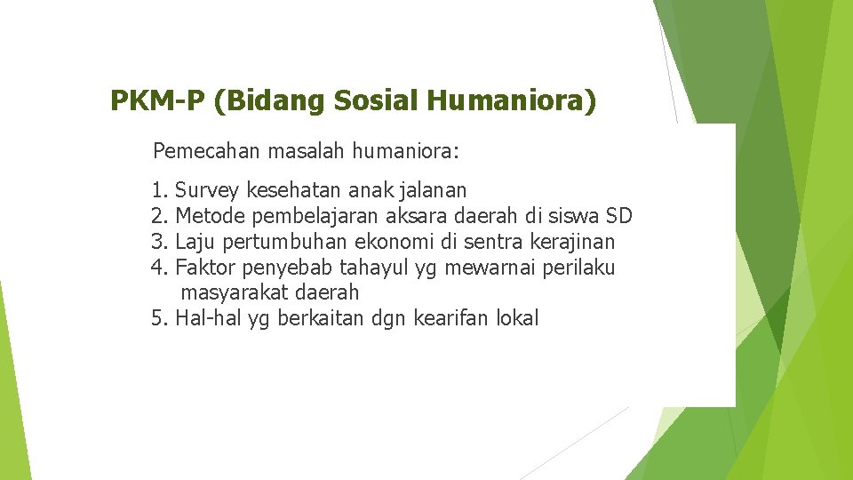 PKM-P (Bidang Sosial Humaniora) Pemecahan masalah humaniora: 1. Survey kesehatan anak jalanan 2. Metode