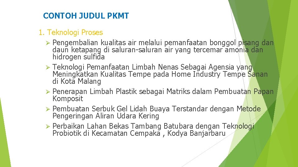 CONTOH JUDUL PKMT 1. Teknologi Proses Ø Pengembalian kualitas air melalui pemanfaatan bonggol pisang