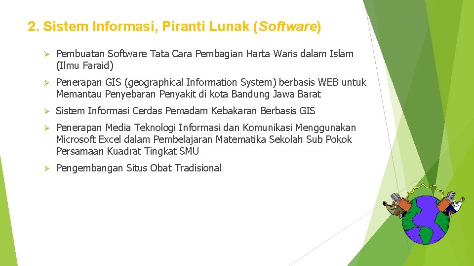 2. Sistem Informasi, Piranti Lunak (Software) Ø Pembuatan Software Tata Cara Pembagian Harta Waris