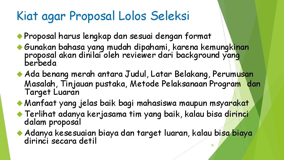 Kiat agar Proposal Lolos Seleksi Proposal harus lengkap dan sesuai dengan format Gunakan bahasa