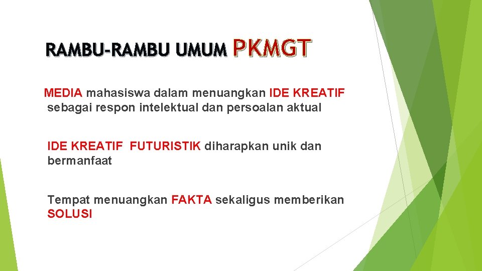 RAMBU-RAMBU UMUM PKMGT MEDIA mahasiswa dalam menuangkan IDE KREATIF sebagai respon intelektual dan persoalan