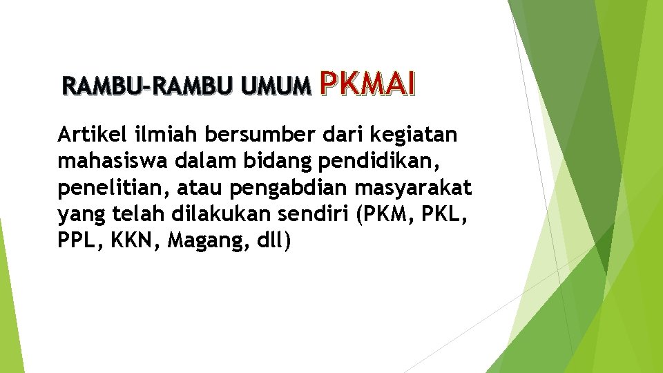 RAMBU-RAMBU UMUM PKMAI Artikel ilmiah bersumber dari kegiatan mahasiswa dalam bidang pendidikan, penelitian, atau