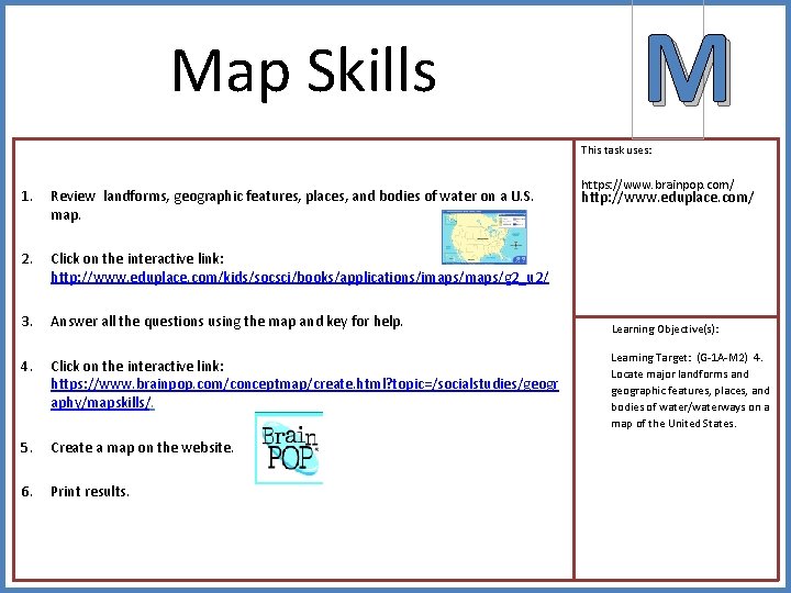 Map Skills M This task uses: 1. Review landforms, geographic features, places, and bodies Map Skills M This task uses: 1. Review landforms, geographic features, places, and bodies