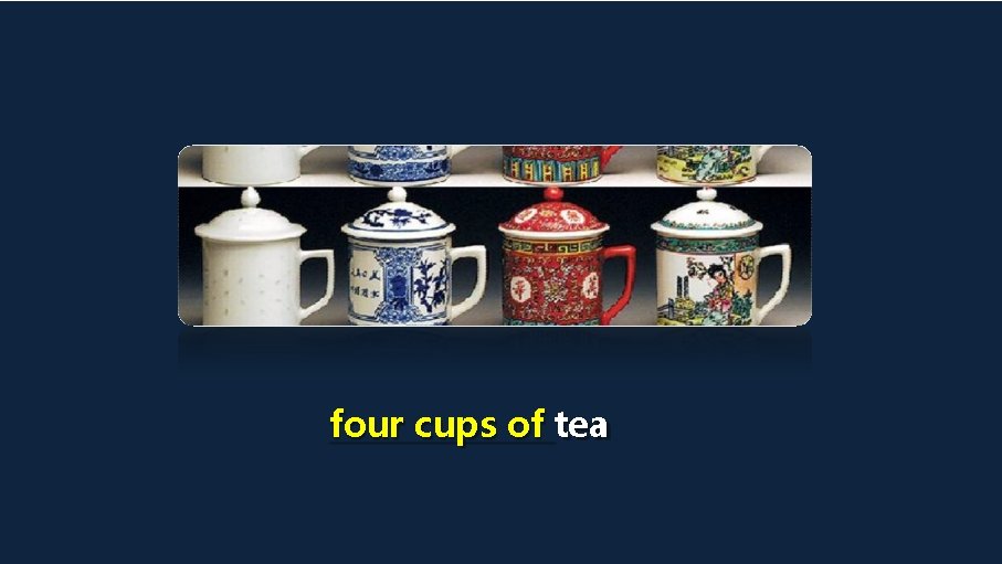four cups of tea four cups of tea
