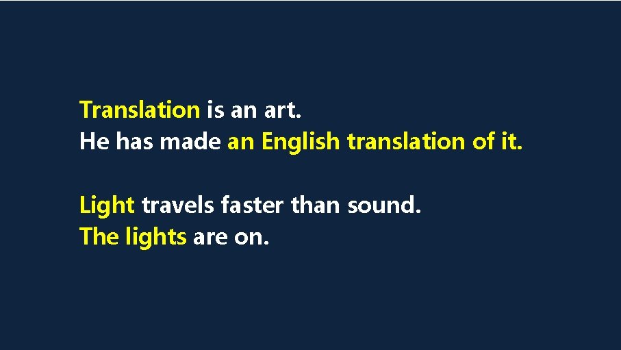 Translation is an art. He has made an English translation of it. Light travels Translation is an art. He has made an English translation of it. Light travels