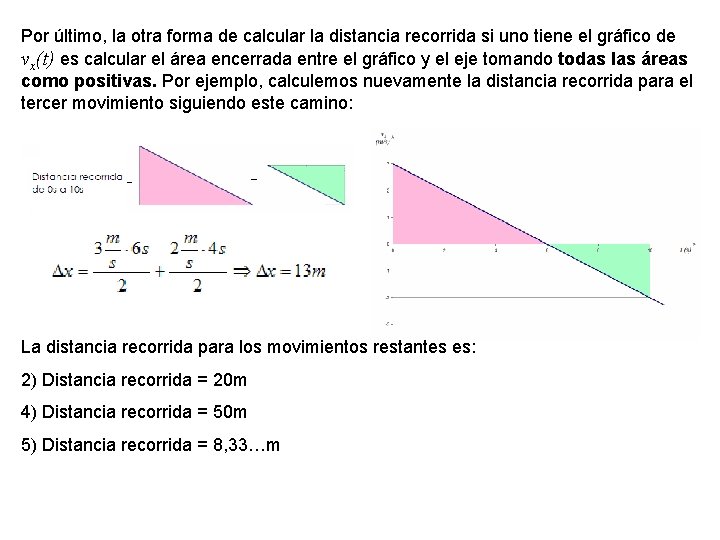 Por último, la otra forma de calcular la distancia recorrida si uno tiene el