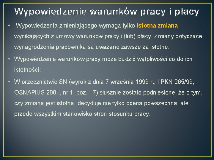 Wypowiedzenie warunków pracy i płacy • Wypowiedzenia zmieniającego wymaga tylko istotna zmiana wynikających z