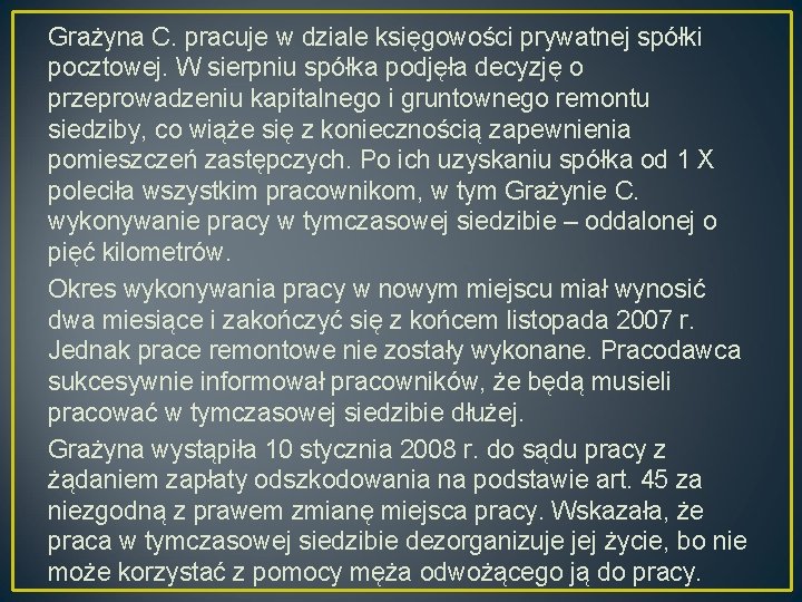 Grażyna C. pracuje w dziale księgowości prywatnej spółki pocztowej. W sierpniu spółka podjęła decyzję