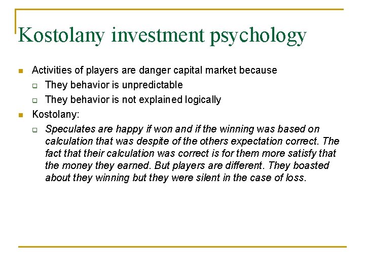 Kostolany investment psychology Activities of players are danger capital market because They behavior is