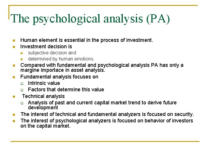 The psychological analysis (PA) Human element is essential in the process of investment. Investment