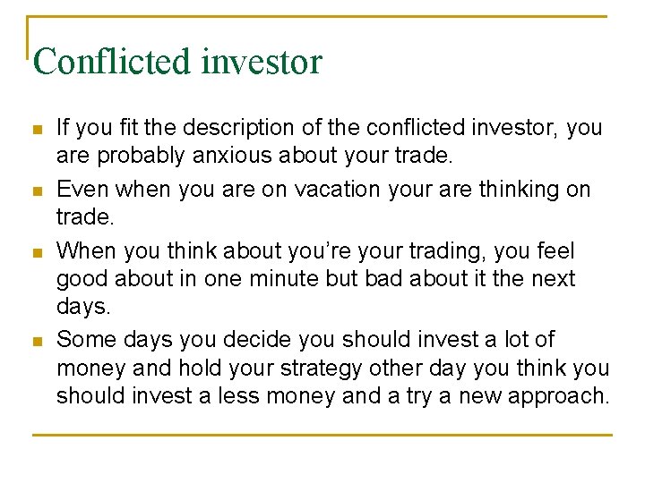 Conflicted investor If you fit the description of the conflicted investor, you are probably