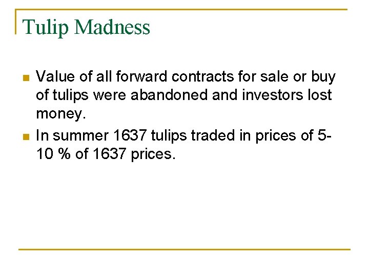 Tulip Madness Value of all forward contracts for sale or buy of tulips were