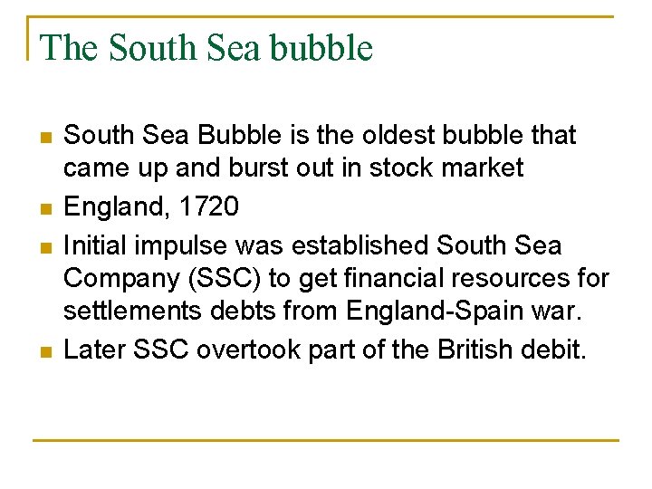 The South Sea bubble South Sea Bubble is the oldest bubble that came up