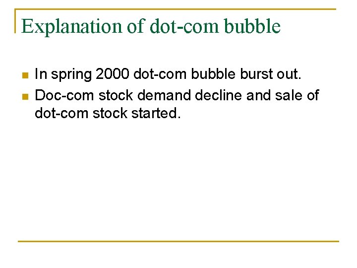 Explanation of dot-com bubble In spring 2000 dot-com bubble burst out. Doc-com stock demand