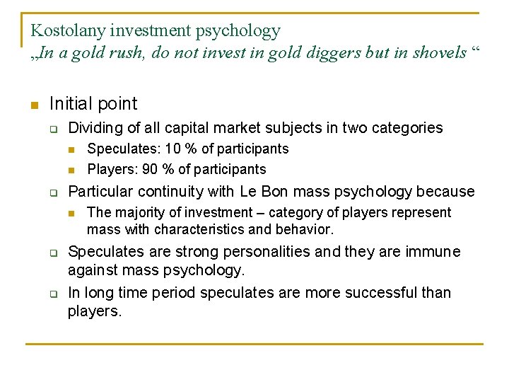 Kostolany investment psychology „In a gold rush, do not invest in gold diggers but