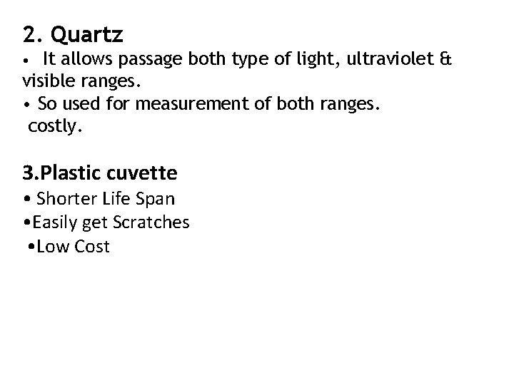 2. Quartz It allows passage both type of light, ultraviolet & visible ranges. •