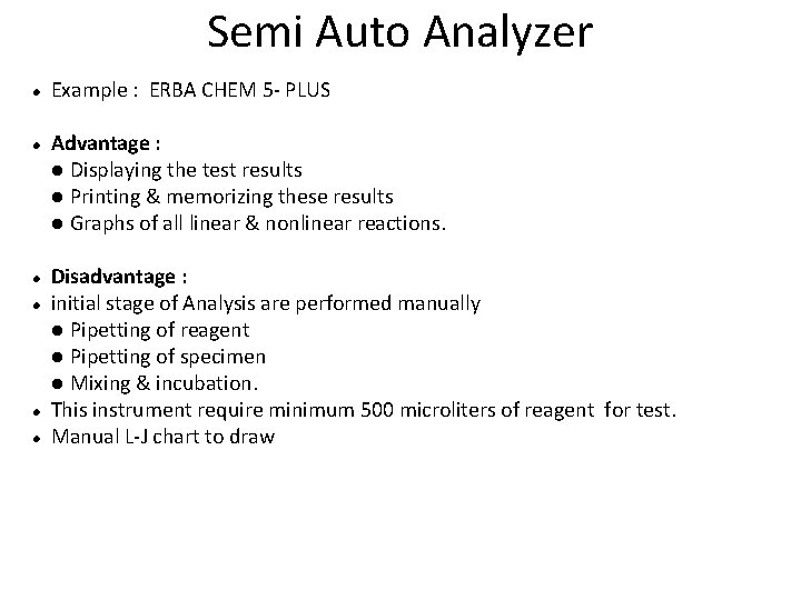 Semi Auto Analyzer Example : ERBA CHEM 5 - PLUS Advantage : Displaying the