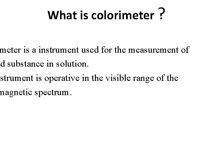 What is colorimeter ? meter is a instrument used for the measurement of ed