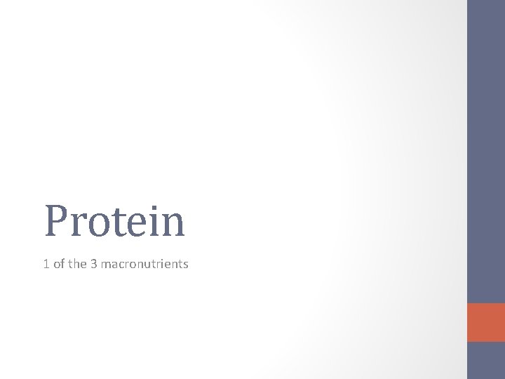 Protein 1 of the 3 macronutrients Protein 1 of the 3 macronutrients