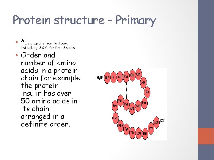 Protein structure - Primary • *use diagrams from textbook instead, pg. 8 & 9, Protein structure - Primary • *use diagrams from textbook instead, pg. 8 & 9,