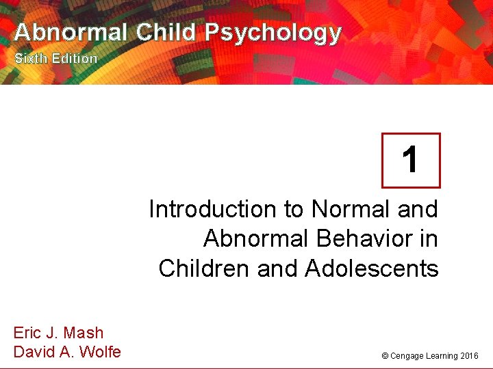 Abnormal Child Psychology Sixth Edition 1 Introduction to Normal and Abnormal Behavior in Children