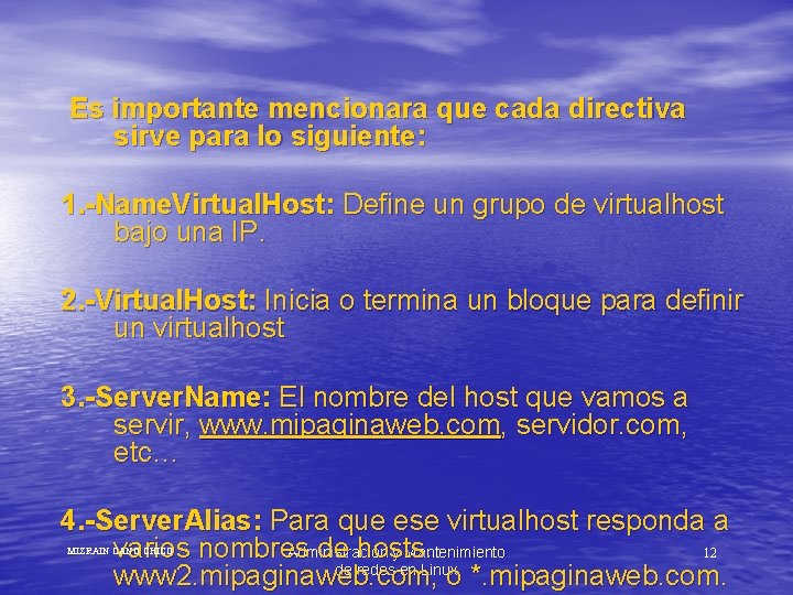 Es importante mencionara que cada directiva sirve para lo siguiente: 1. -Name. Virtual. Host: