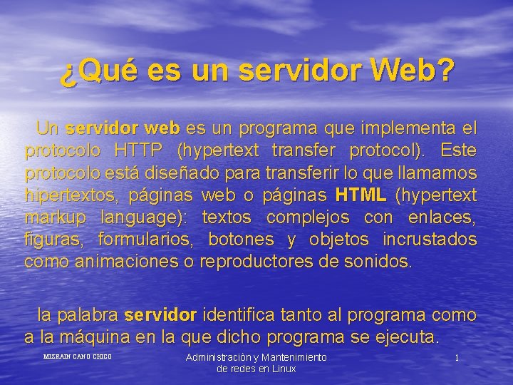 ¿Qué es un servidor Web? Un servidor web es un programa que implementa el